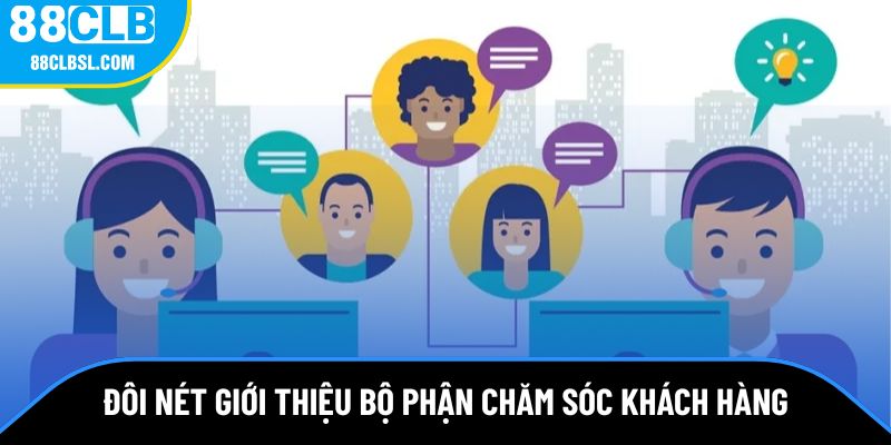 Đôi nét thông tin bộ phận chăm sóc khách hàng 88CLB Đôi nét thông tin bộ phận chăm sóc khách hàng