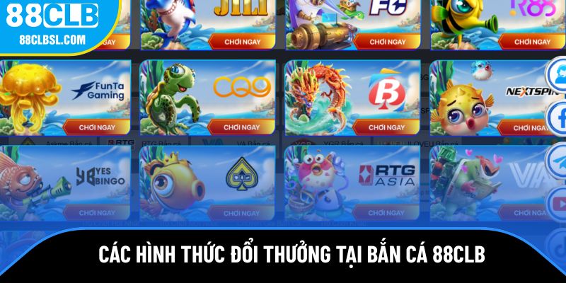 Các hình thức đổi thưởng cực dễ tại bắn cá 88CLB Các hình thức đổi thưởng cực dễ tại bắn cá 88 CLB