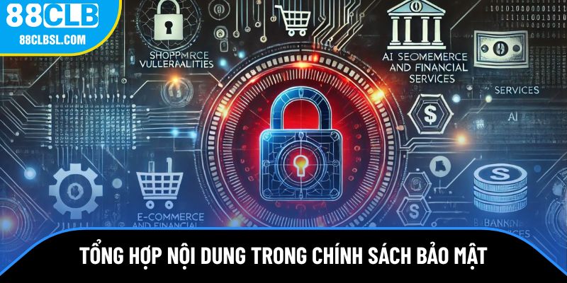 Tổng hợp đầy đủ nội dung trong chính sách bảo mật tại 88CLB Tổng hợp đầy đủ nội dung trong chính sách bảo mật tại 88CLB