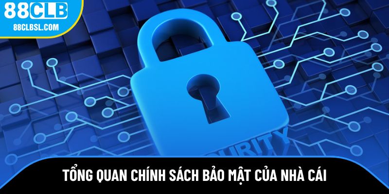 Tổng quan chính sách bảo mật của nhà cái Tổng quan chính sách bảo mật của nhà cái