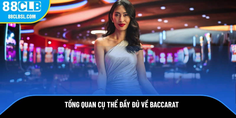 Tổng quan cụ thể đầy đủ về baccarat Tổng quan cụ thể đầy đủ về baccarat