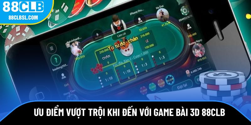 Điểm mạnh vượt trội khi đến với game bài 3D 88CLB Điểm mạnh vượt trội khi đến với game bài 3D 88CLB